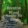 Brenton Wood - Soothe Me