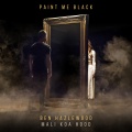Ben Hazlewood、Mali Koa Hood - Paint Me Black (feat. Mali Koa Hood)