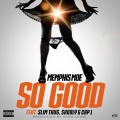 Memphis Moe、Slim Thug、Cap 1、Skooly - So Good (feat. Slim Thug, Skooly & Cap1)(Explicit)