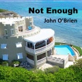 john o'brien - Not Enough