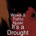 Traffic Nuski、Wawa - It’s a Drought (Explicit)