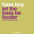 Bass Boy - Let The Bass Be Louder