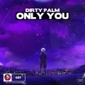 Dirty Palm - Only You
