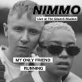 Nimmo - My Only Friend (StrippedLiveattheChurch,2019)