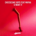 Cheesecake Boys、Nayka - U Want It