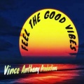 Vince Anthony、Vince Erpenbach - Feel the Good Vibes