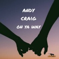 andy craig - On Ya Way (Original Mix)