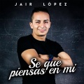 Jair Lopez - Se Que Piensas En Mi