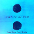 Lazy Blaze - Shape Of You