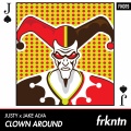 Justy、Jake Alva - Clown Around (Radio Edit)