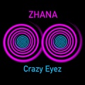 Zhana - Crazy Eyez