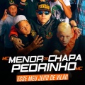 MC Pedrinho、Mc Menor Do Chapa - Esse Meu Jeito de Vilão