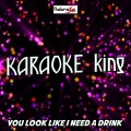 Karaoke King - You Look Like I Need a Drink