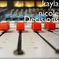 Kayla Nicole - Decisions