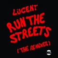 Lucent、Arctic - Run The Streets (Arctic Remix)