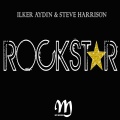 Ilker Aydin、Steve Harrison - Rockstar (Original Mix)