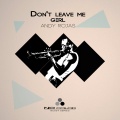 Andy Rojas - Don't Leave Me Girl (Original Mix)