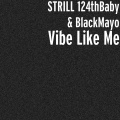 STRILL 124thBaby、BlackMayo - Vibe Like Me (Explicit)