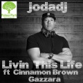 Jodadj、Gazzara、Cinnamon Brown - Livin' This Life (Original Mix)