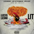 Luckie Luciano - Lit (Explicit)