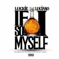 Luckie Luciano - If I dusse so myself (Explicit)