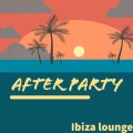 Ibiza Lounge - After Party