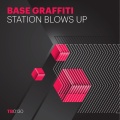 Base Graffiti - Station Blows Up
