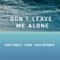 Gian Varela、Rave Republic、Fagin - Don't Leave Me Alone