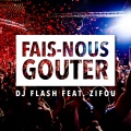 Zifou、DJ Flash - Fais Nous Gouter (Explicit)