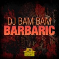 DJ Bam Bam - Barbaric (Radio Mix)