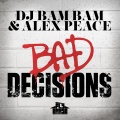 DJ Bam Bam、Alex Peace - Bad Decisions (Radio Mix)
