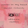Daniel Richards - Voices in My Head (XblaxxRemix)