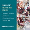 Krankbrother、Hot Since 82 - Circular Thing (Hot Since 82 Remix)