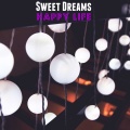 Sweet Dreams - Happy Life