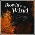 Richard O'Bryan - Blowin' in the Wind