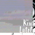 Kiwi - Lately (Explicit)