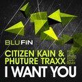 Citizen Kain、Phuture Traxx - I Want You