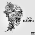 bossman - Loco (Explicit)