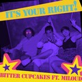 Miloud、Bitter Cupcakes - It's Your Right