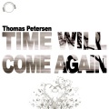 Thomas Petersen - Time Will Come Again