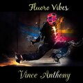 Vince Anthony、Vince Erpenbach - Fluoro Vibes