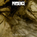 presence - To Be Alone