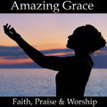 Praise and Worship、Faith - Amazing Grace
