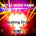 Royal Music Paris - Freaking Drop