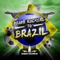 Miami Rockers - To Brazil (RadioEdit)