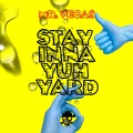 Mr. Vegas - Stay Inna Yuh Yard (Raw|Explicit)
