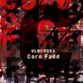 OLDCODEX - Core Fade