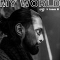 Isam B、Raz - My World (feat. Isam B)