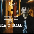 Kant - Como No Te Voy a Llorar