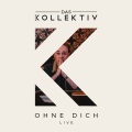 Das Kollektiv - Ohne Dich (Live)